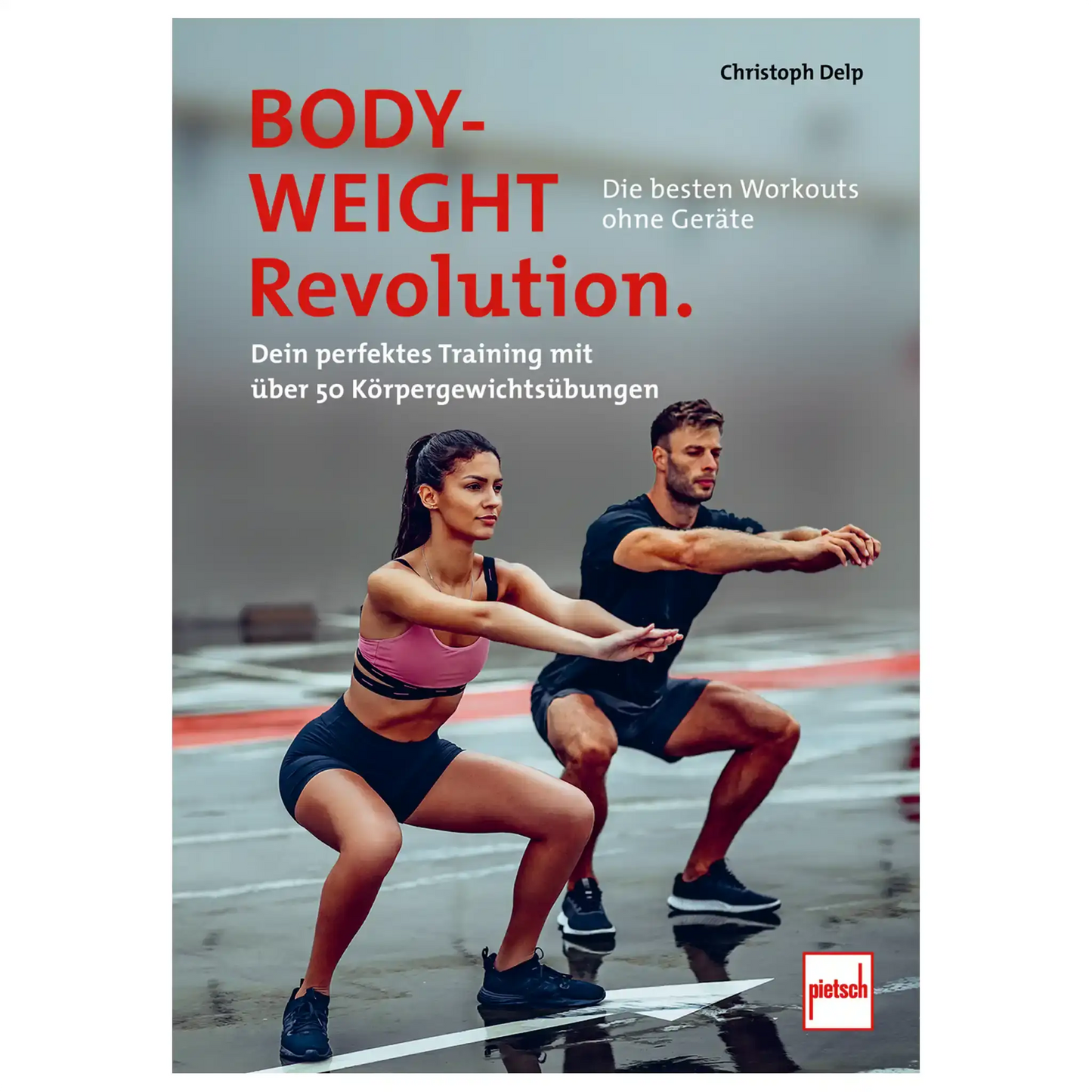 Pietsch Verlag Buch Bodyweight-Revolution: Die besten Workouts ohne Geräte - ASMC
