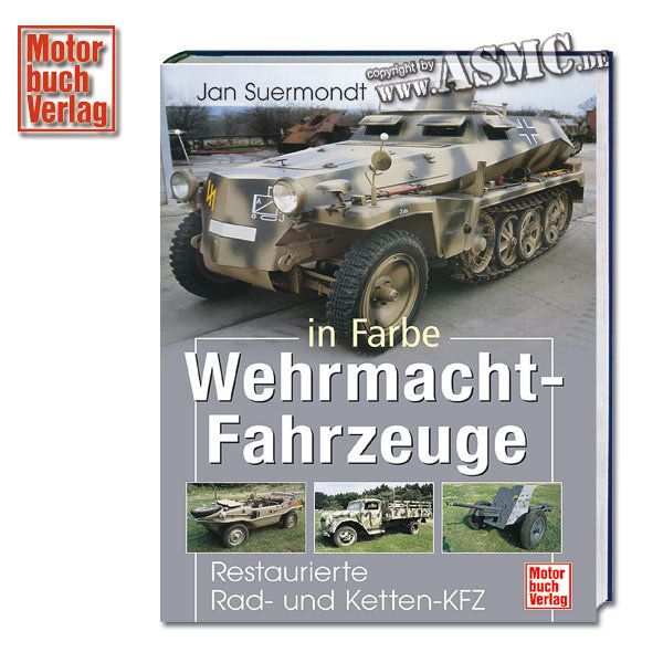 Livre Wehrmacht-Fahrzeuge in Farbe - Restaurierte Rad- und Kette